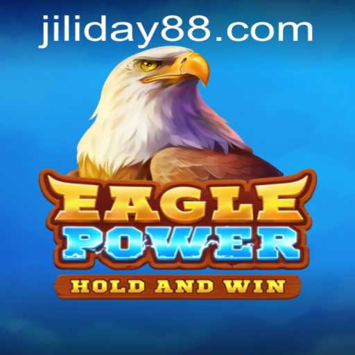 Discover the Thrill of EaglePower: Unleashing the JILIDAY Adventure